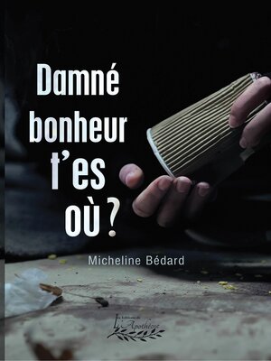 cover image of Damné bonheur t'es où